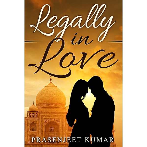 Legally in Love (Romance in India series, #1) / Romance in India series, Prasenjeet Kumar
