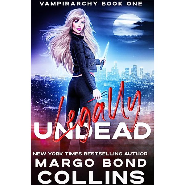 Legally Undead (The Vampirarchy, #1) / The Vampirarchy, Margo Bond Collins