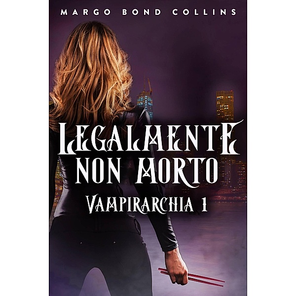 Legalmente non morto (Vampirarchia) / Vampirarchia, Margo Bond Collins