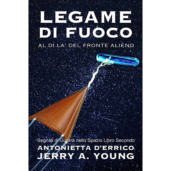 Legame di Fuoco: Al di là del Fronte Alieno (Segnali di Guerra Nello Spazio, #2) / Segnali di Guerra Nello Spazio, Jerry A Young