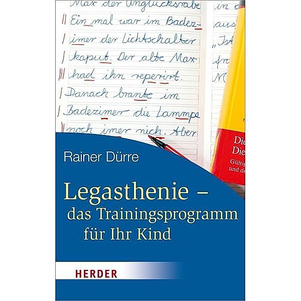 Legasthenie, das Trainingsprogramm für Ihr Kind, Rainer Dürre