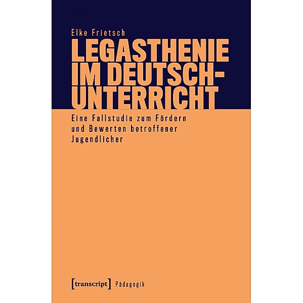 Legasthenie im Deutschunterricht / Pädagogik, Elke Frietsch