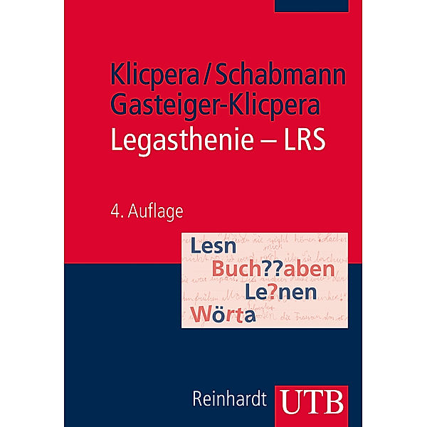 Legasthenie - LRS, Christian Klicpera, Alfred Schabmann, Barbara Gasteiger-Klicpera