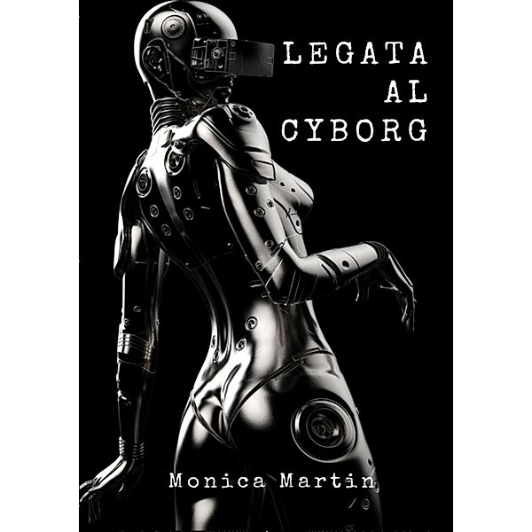 Legata al Cyborg, Monica Martin