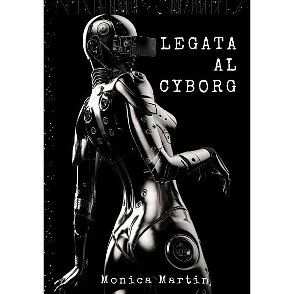 Legata al Cyborg, Monica Martin