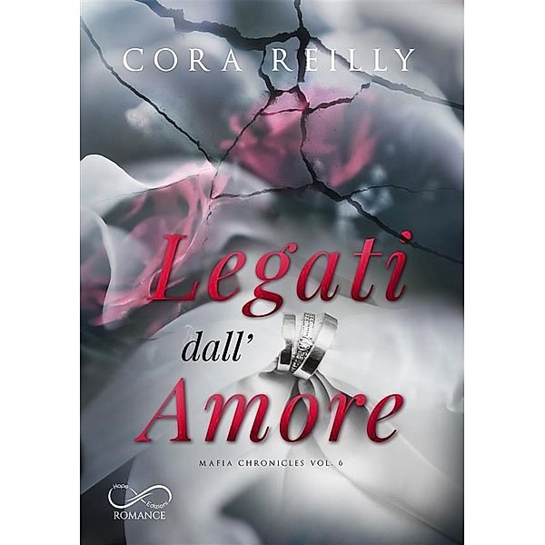 Legati dall'Amore / Mafia Chronicles Bd.6, Cora Reilly