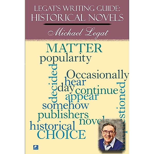 Legat's Writing Guide: Historical Novels, Michael Legat