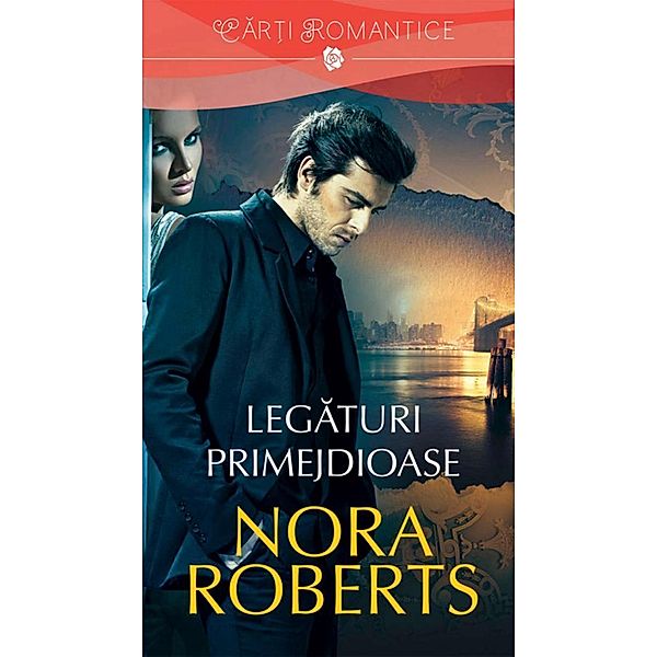 Legaturi primejdioase / Car¿i romantice, Nora Roberts