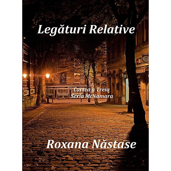 Legaturi Relative (Seria McNamara, #3) / Seria McNamara, Roxana Nastase