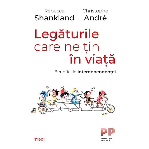 Legaturile care ne tin in viata / Psihologie, Rebecca Shankland, CHRISTOPHE ANDRE