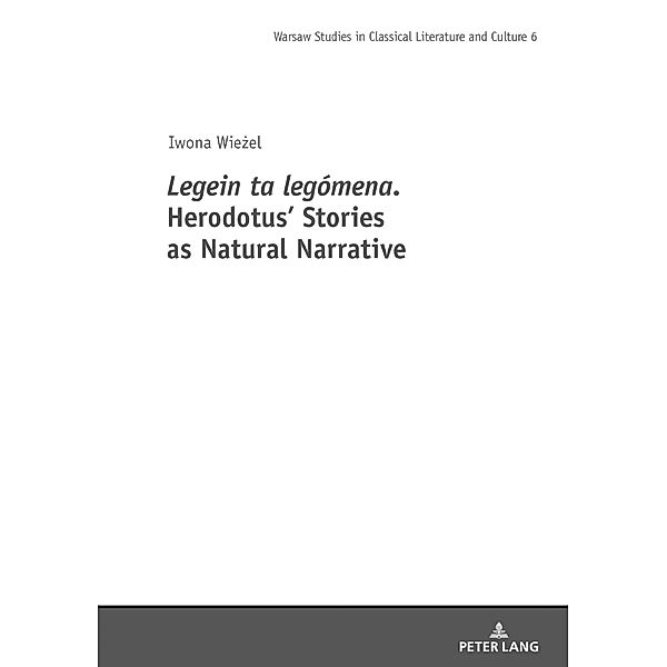 Legein ta legomena. Herodotus' Stories as Natural Narrative, Wiezel Iwona Wiezel