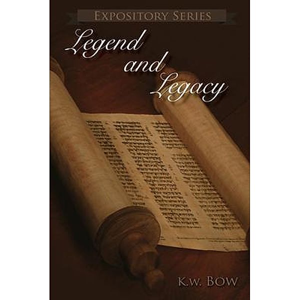 Legend and Legacy / Expository Series Bd.22