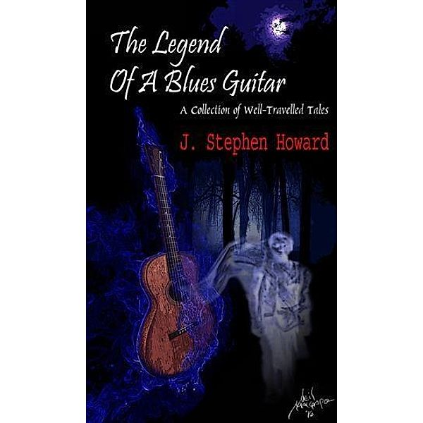 Legend of a Blues Guitar, J. Stephen Howard