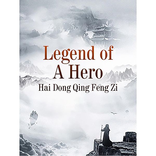 Legend of A Hero / Funstory, Hai DongQingFengZi