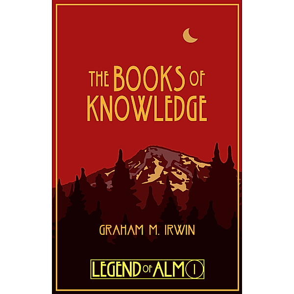 Legend of Alm: The Books of Knowledge, Graham M. Irwin