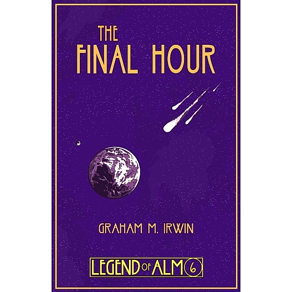 Legend of Alm: The Final Hour, Graham M. Irwin
