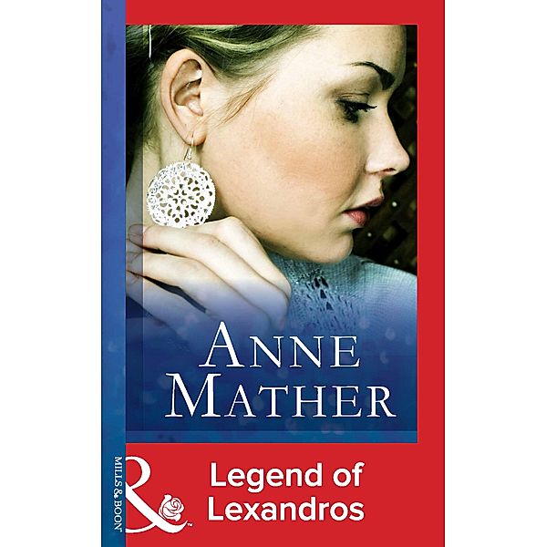 Legend Of Lexandros (Mills & Boon Modern), Anne Mather