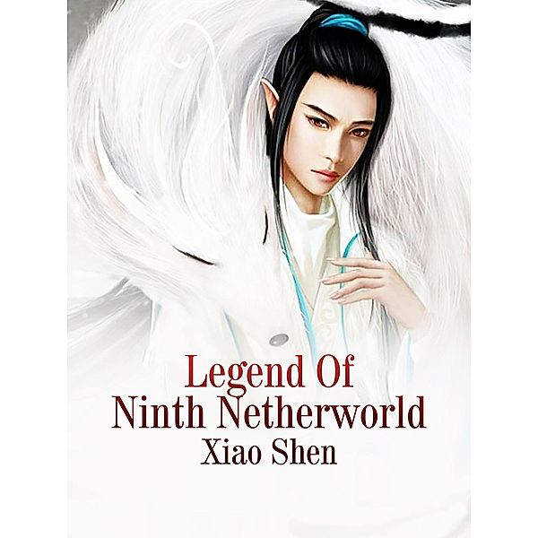 Legend Of Ninth Netherworld, Xiao Shen