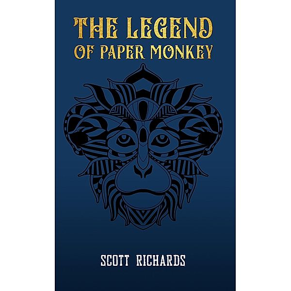 Legend of Paper Monkey / Austin Macauley Publishers Ltd, Scott Richards