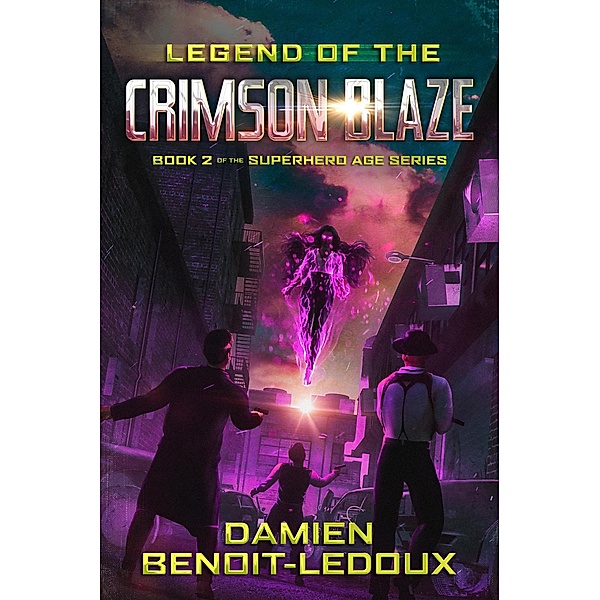 Legend of the Crimson Blaze (Superhero Age, #2) / Superhero Age, Damien Benoit-Ledoux