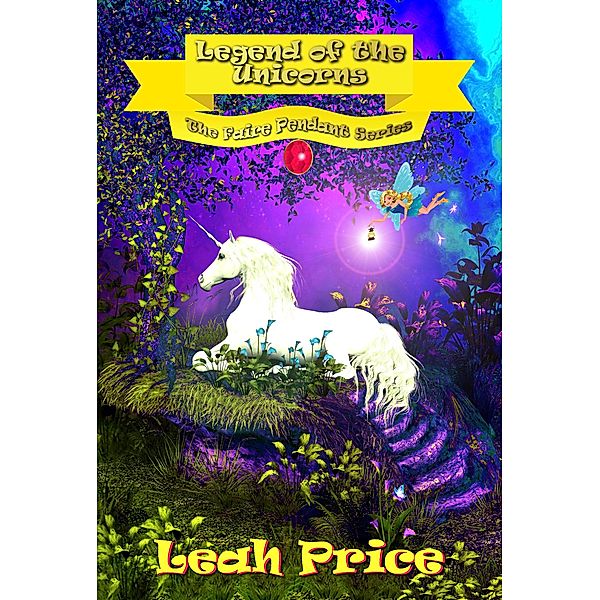 Legend of the Unicorns (The Faire Pendant Series, #3) / The Faire Pendant Series, Leah Price