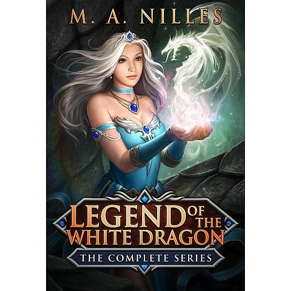 Legend of the White Dragon: The Complete Series, M. A. Nilles, Melanie Nilles