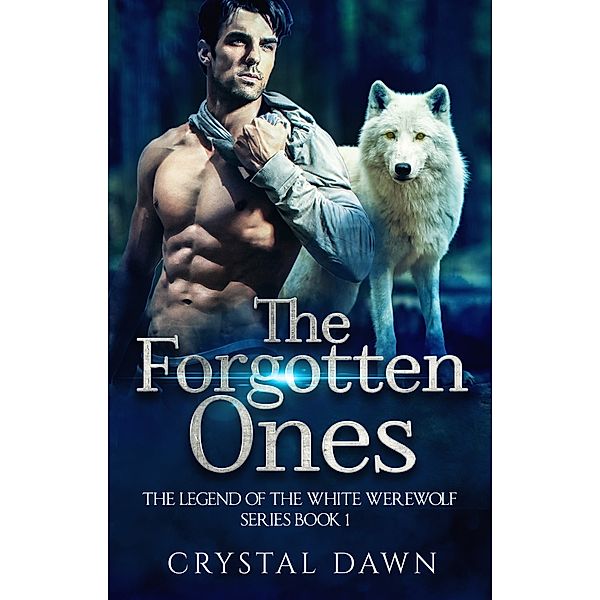 Legend of the White Werewolf: Legend of the White Werewolf Series The Forgotten Ones, Crystal Dawn