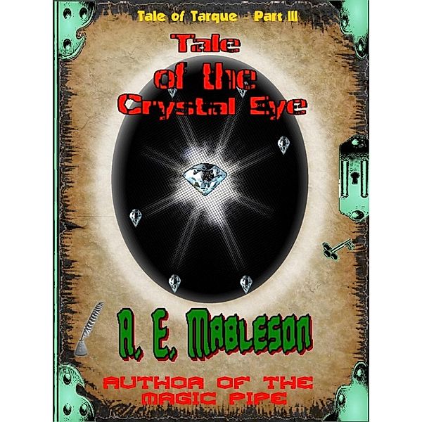 Legend of the Wizard Tarque: Tale of the Crystal Eye (Legend of the Wizard Tarque, #3), A. E. Mableson