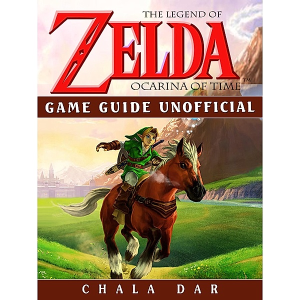 Legend of Zelda Ocarina of Time Game Guide Unofficial / HSE Guides, Chala Dar