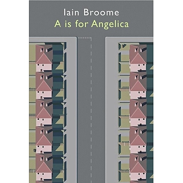 Legend Press Collection: A is For Angelica, Iain Broome