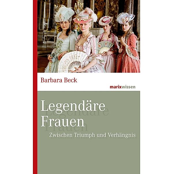 Legendäre Frauen / marixwissen, Barbara Beck