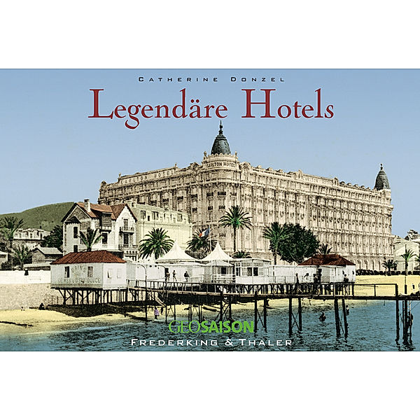 Legendäre Hotels, Catherine Donzel