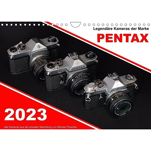 Legendäre Kameras der Marke Pentax (Wandkalender 2023 DIN A4 quer), Werner Prescher