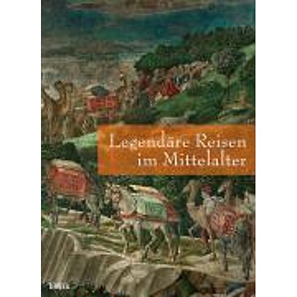 Legendäre Reisen im Mittelalter, Joaquin M. Cordoba Zoilo, Christiane Deluz, Folker Reichert