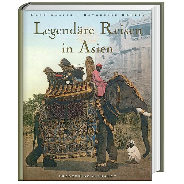 Legendäre Reisen in Asien, Marc Walter, Catherine Donzel