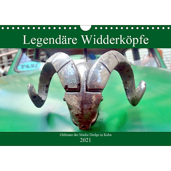Legendäre Widderköpfe - Oldtimer der Marke Dodge in Kuba (Wandkalender 2021 DIN A4 quer), Henning von Löwis of Menar, Henning von Löwis of Menar