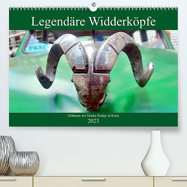 Legendäre Widderköpfe - Oldtimer der Marke Dodge in Kuba (Premium, hochwertiger DIN A2 Wandkalender 2023, Kunstdruck in, Henning von Löwis of Menar, Henning von Löwis of Menar