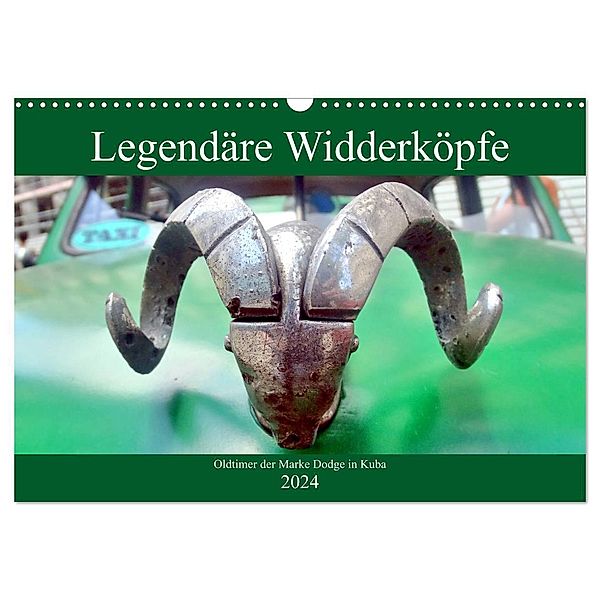 Legendäre Widderköpfe - Oldtimer der Marke Dodge in Kuba (Wandkalender 2024 DIN A3 quer), CALVENDO Monatskalender, Henning von Löwis of Menar