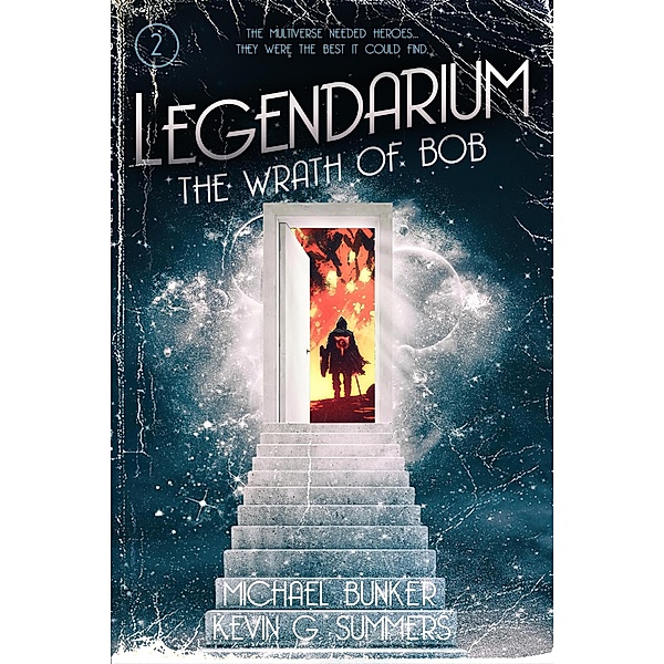 Legendarium: The Wrath of Bob / Legendarium, Kevin G. Summers, Michael Bunker