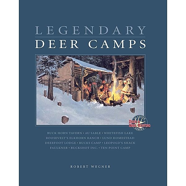 Legendary Deer Camps, Wegner Rob