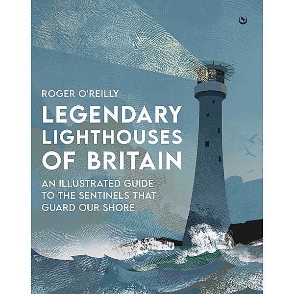 Legendary Lighthouses of Britain, Roger O'Reilly