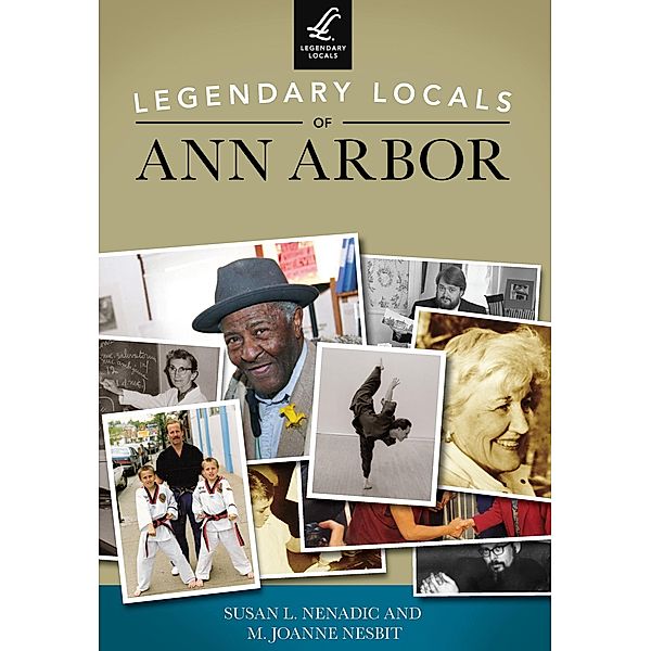 Legendary Locals of Ann Arbor, Susan L. Nenadic