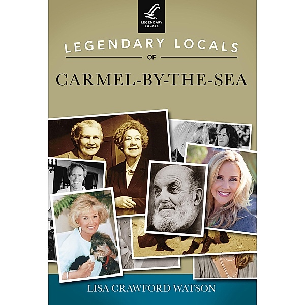 Legendary Locals of Carmel-by-the-Sea, Lisa Crawford Watson