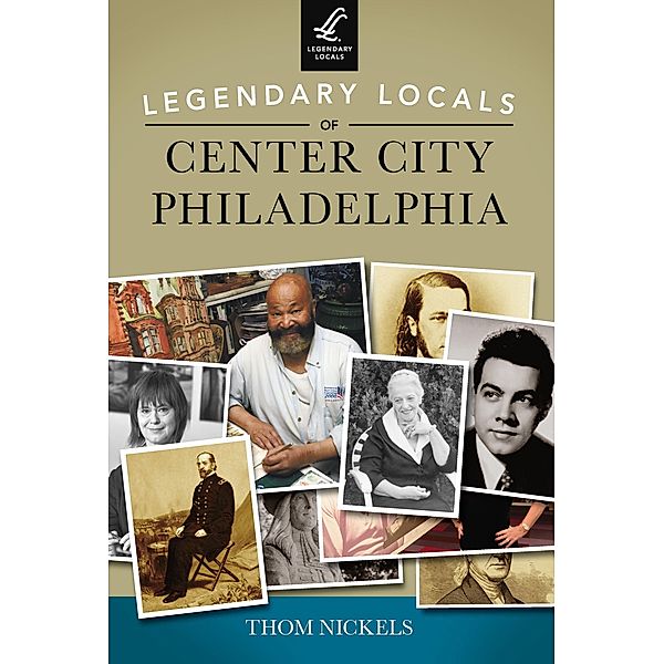 Legendary Locals of Center City Philadelphia, Thom Nickels