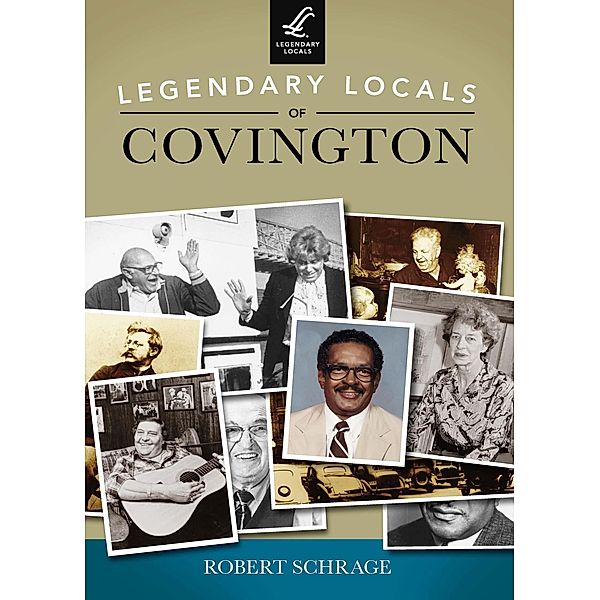 Legendary Locals of Covington, Robert Schrage