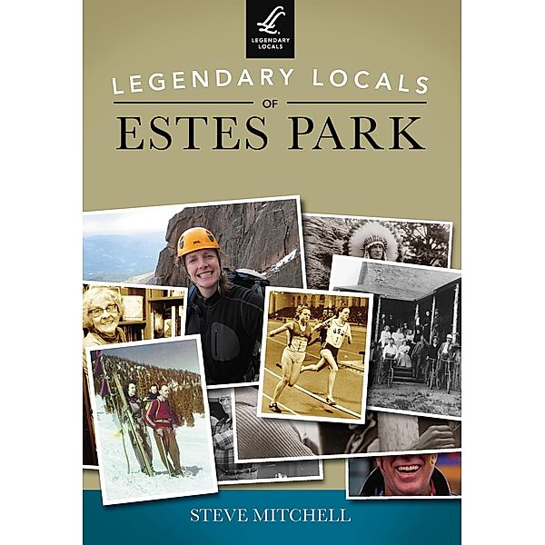 Legendary Locals of Estes Park, Steve Mitchell