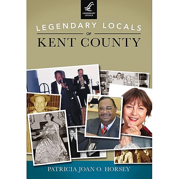 Legendary Locals of Kent County, Patricia Joan O. Horsey