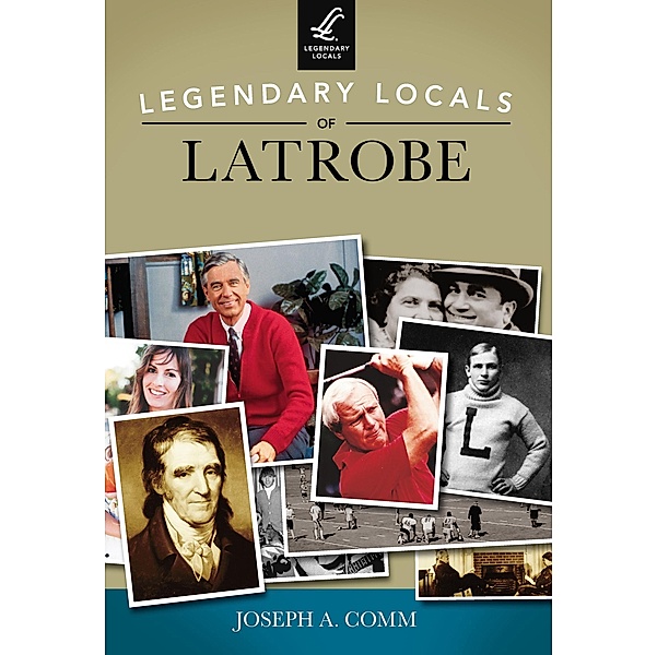 Legendary Locals of Latrobe, Joseph A. Comm