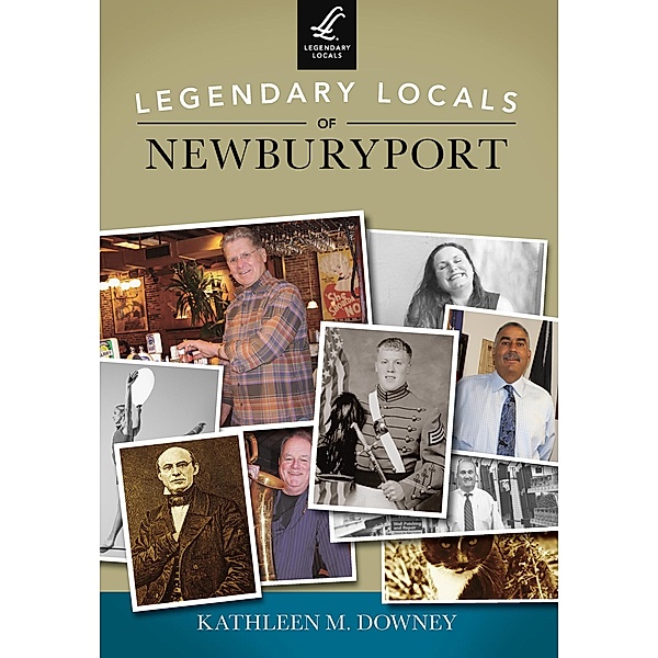 Legendary Locals of Newburyport, Kathleen M. Downey