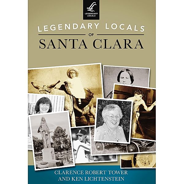 Legendary Locals of Santa Clara, Clarence Robert Tower